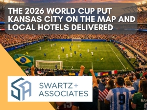 The 2026 World Cup Put Kansas City on the Map and Local Hotels Delivered